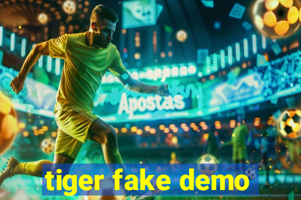 tiger fake demo